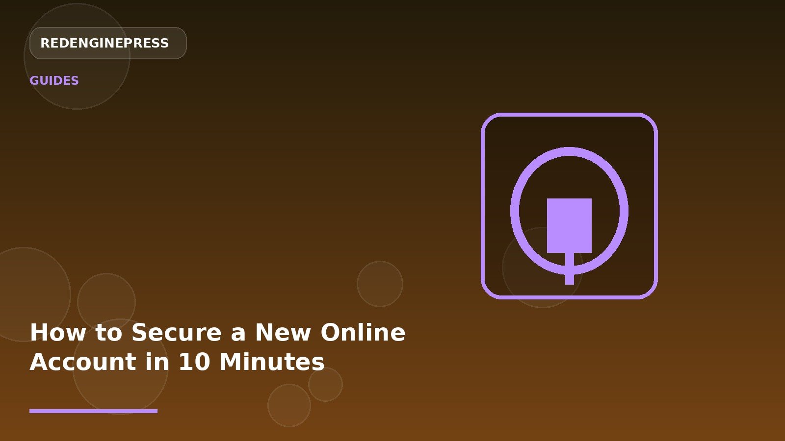 How to Secure a New Online Account in 10 Minutes